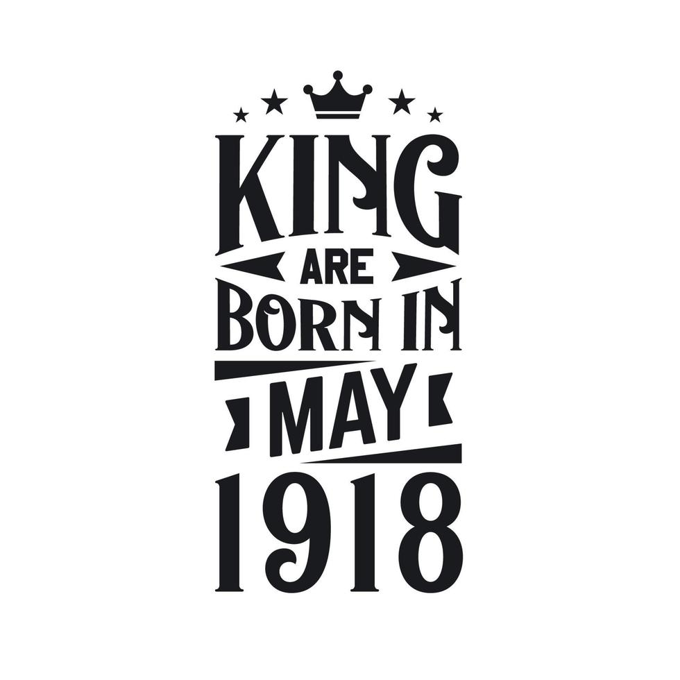 King are born in May 1918. Born in May 1918 Retro Vintage Birthday vector