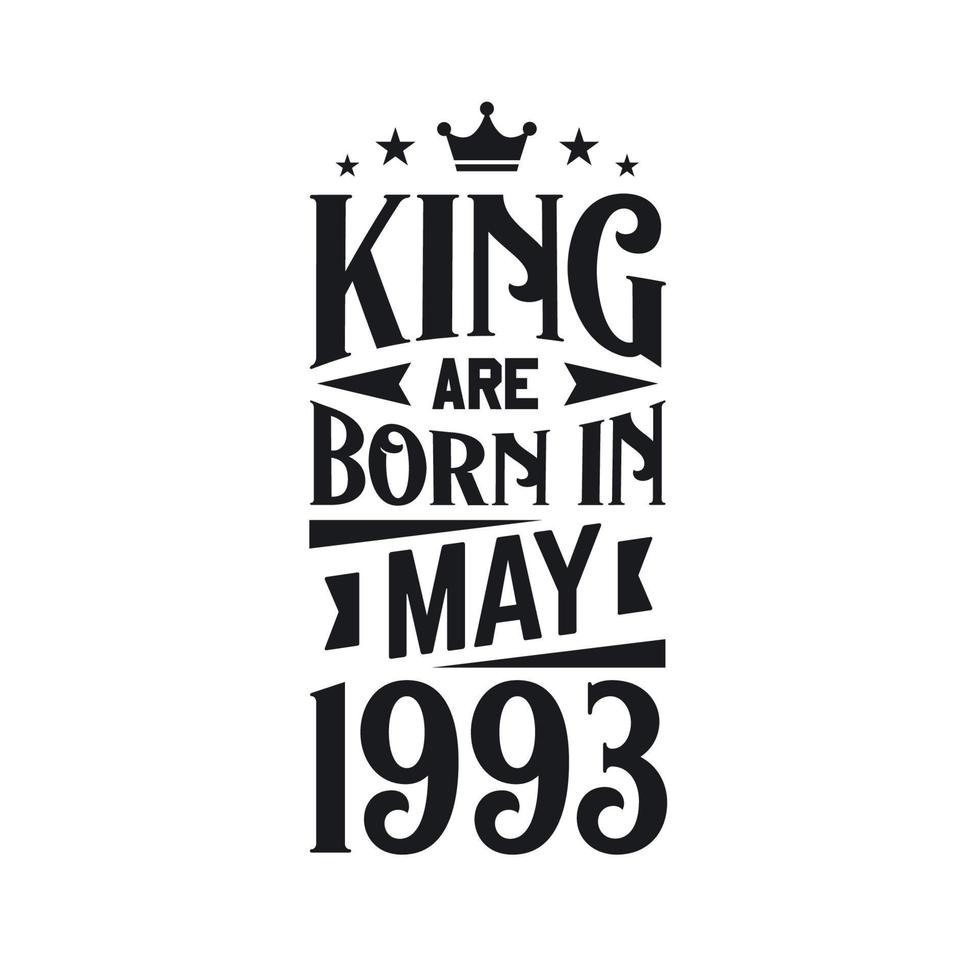 King are born in May 1993. Born in May 1993 Retro Vintage Birthday vector