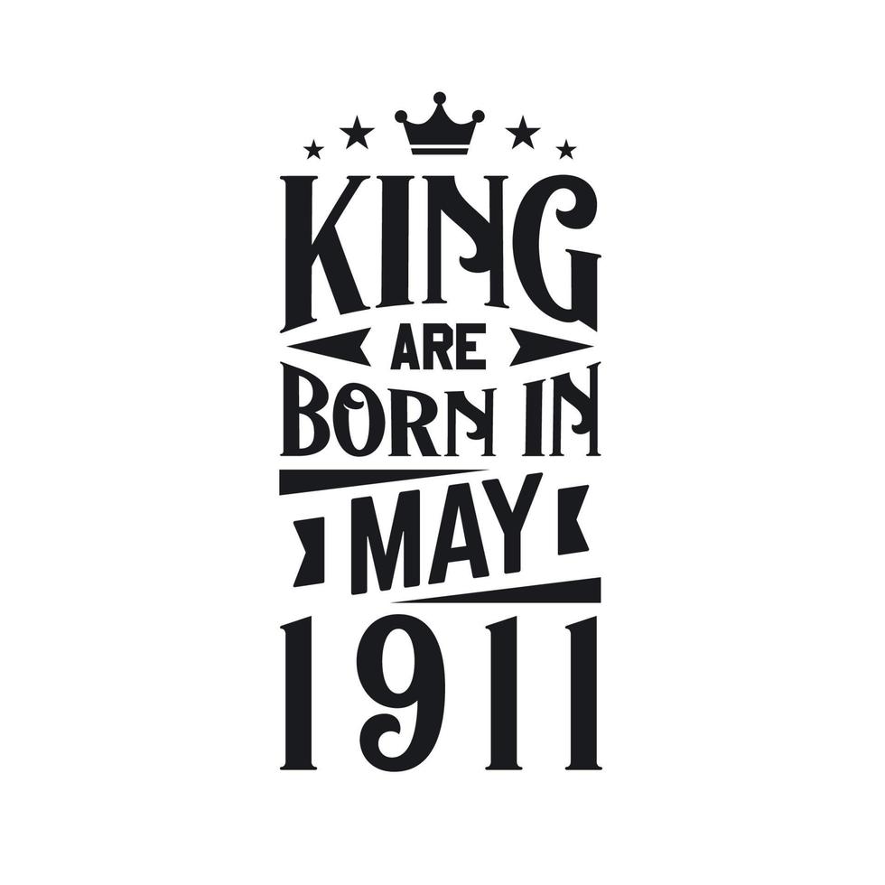 King are born in May 1911. Born in May 1911 Retro Vintage Birthday vector