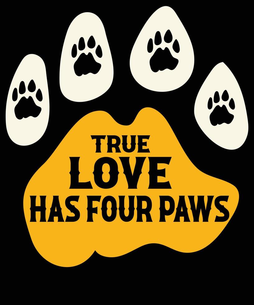 True love has four paws t-shirt design. vector