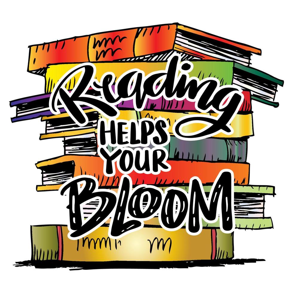 Reading helps your bloom, hand lettering. vector