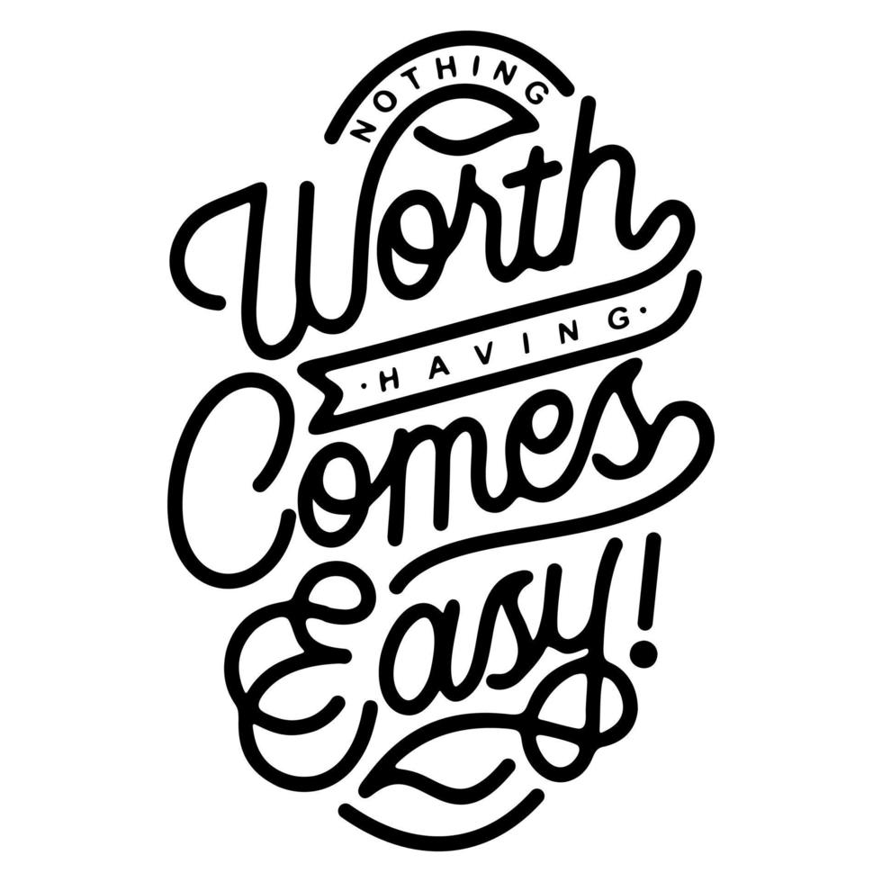 hand lettering nothing worth having comes easy vector