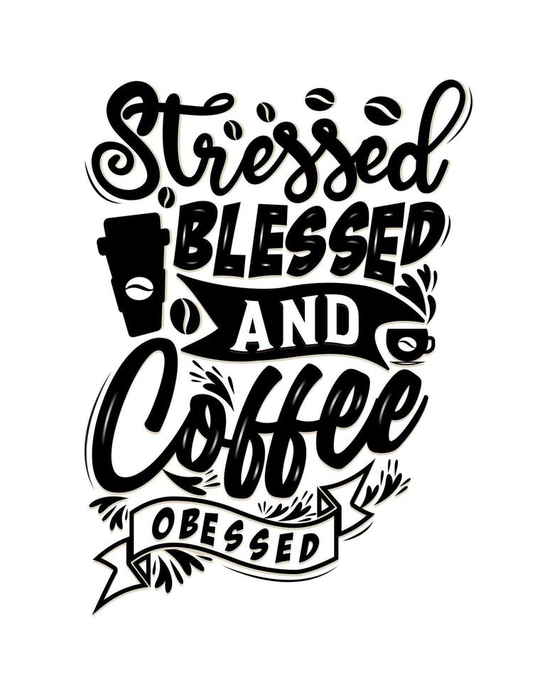 Stressed blessed and coffee obsessed. Typography, Hand lettering Quotes. Coffee poster and banner vector