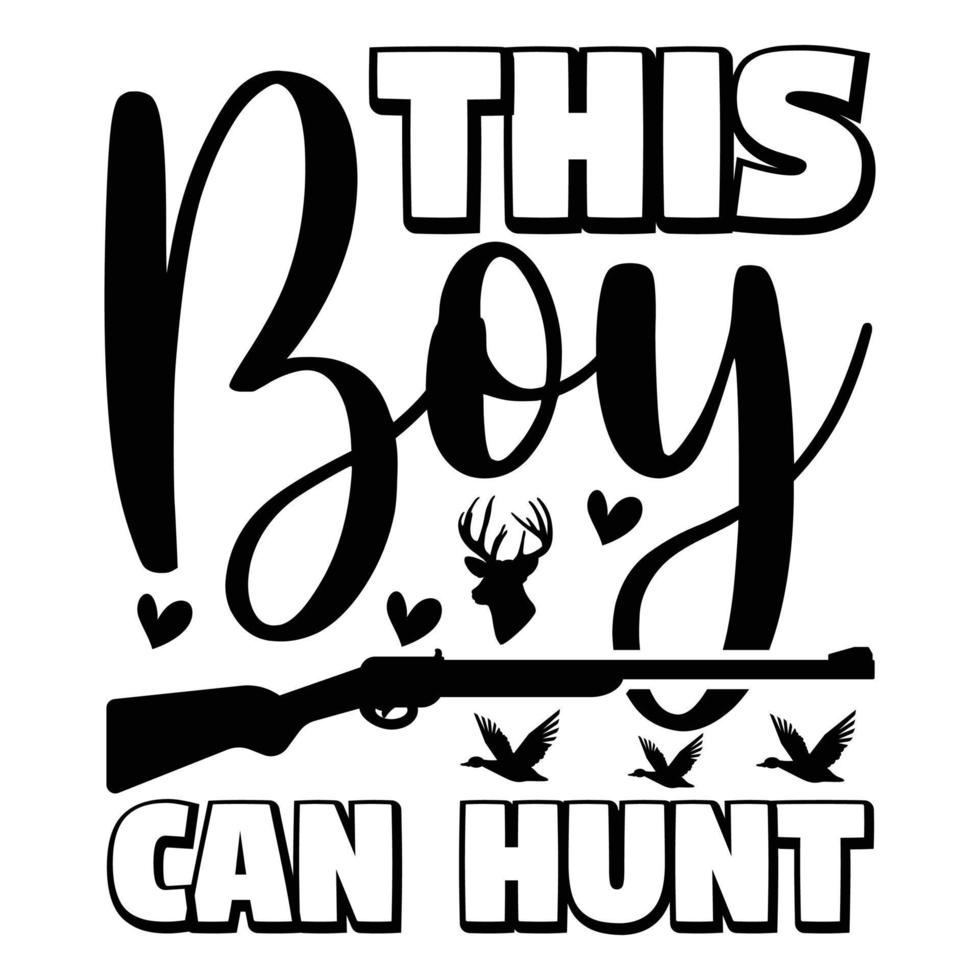 This boy can hunt t-shirt design vector