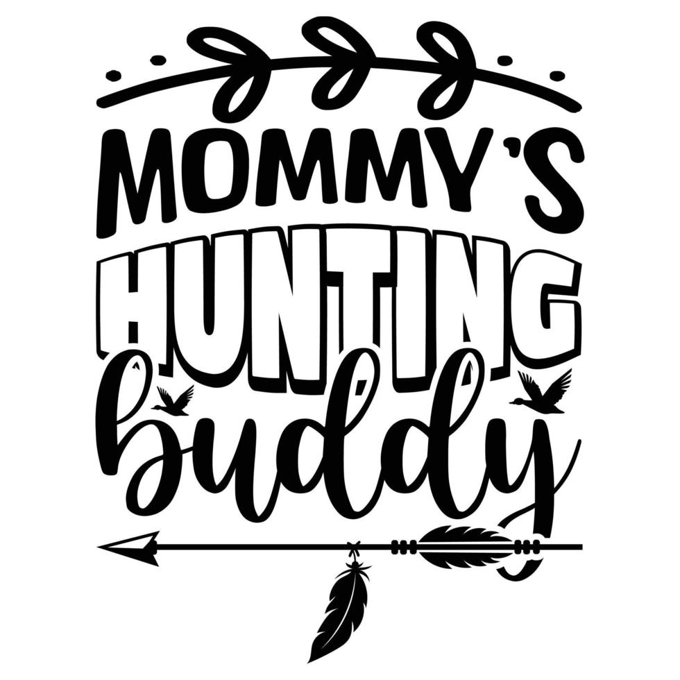 Mommy's hunting buddy t-shirt design vector