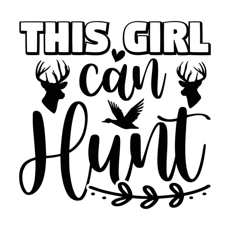 This girl can hunt t-shirt design vector