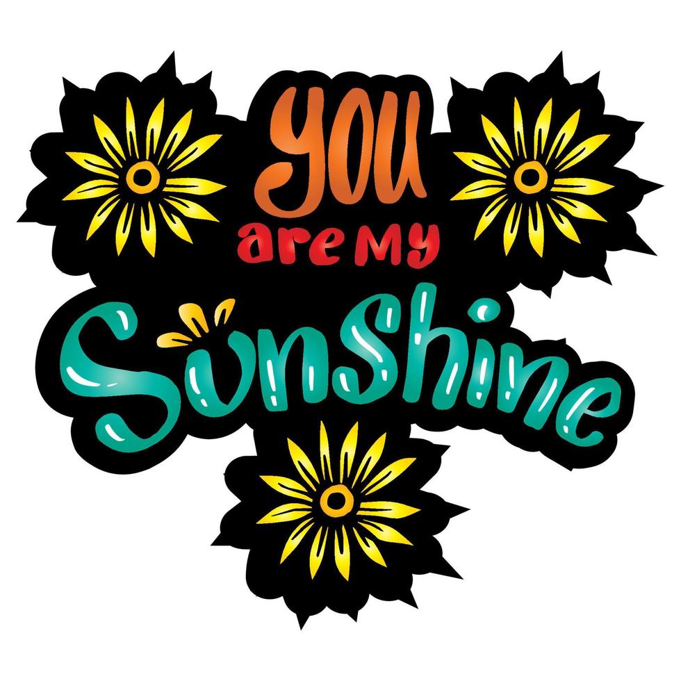 You are my sunshine, hand lettering. vector