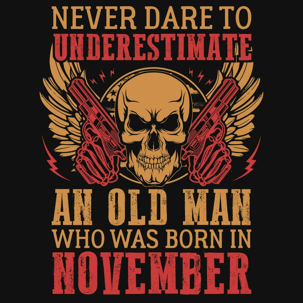 Nunca atrevimiento a subestimar nacido en noviembre cumpleaños camiseta diseño vector