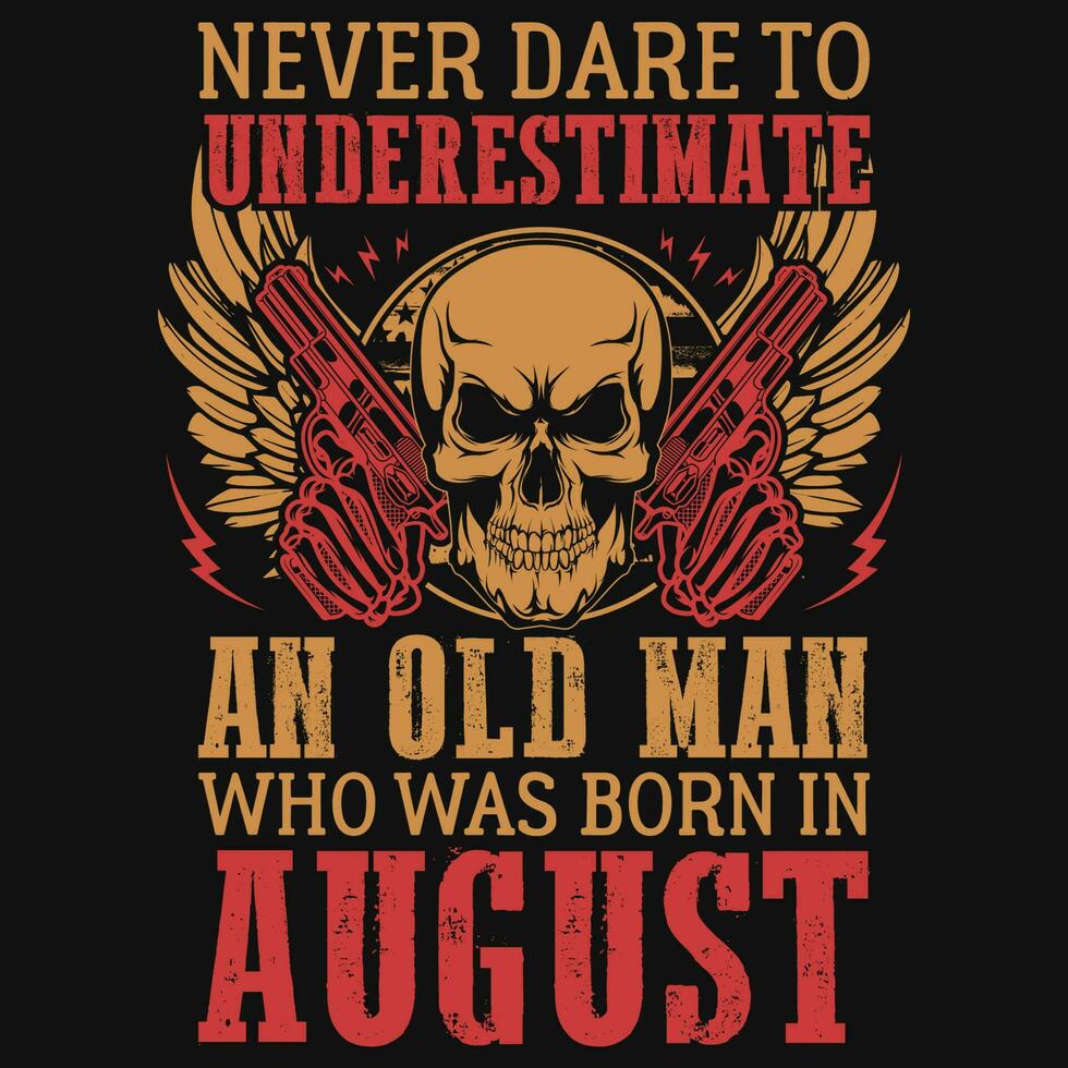 Nunca atrevimiento a subestimar nacido en agosto cumpleaños camiseta diseño vector