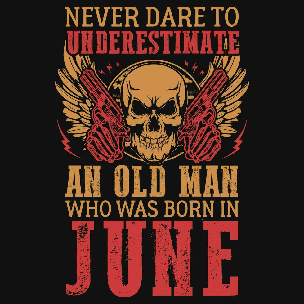 Nunca atrevimiento a subestimar nacido en junio cumpleaños camiseta diseño vector