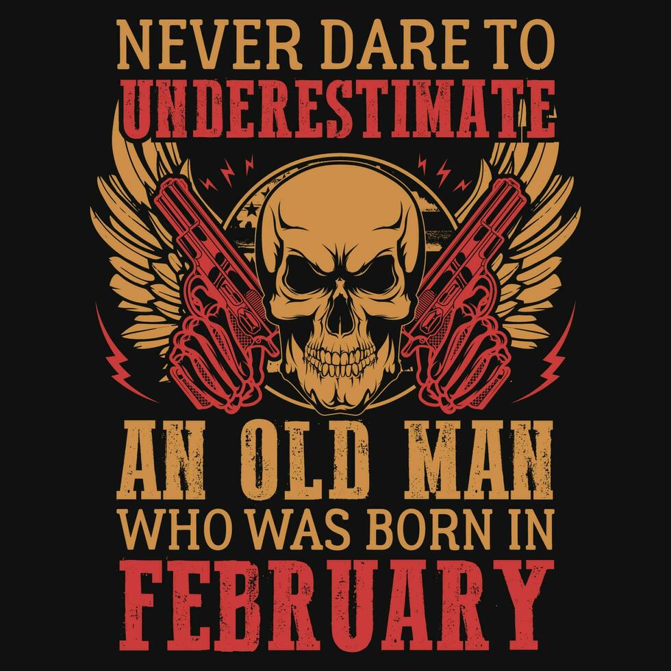 Never dare to underestimate born in February birthday tshirt design vector