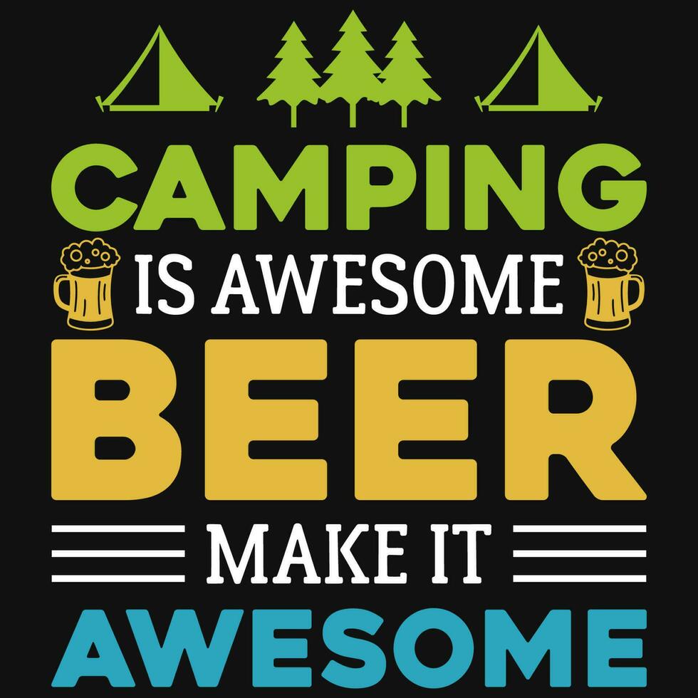 Camping is awesome beer make it awesome typographic tshirt design vector