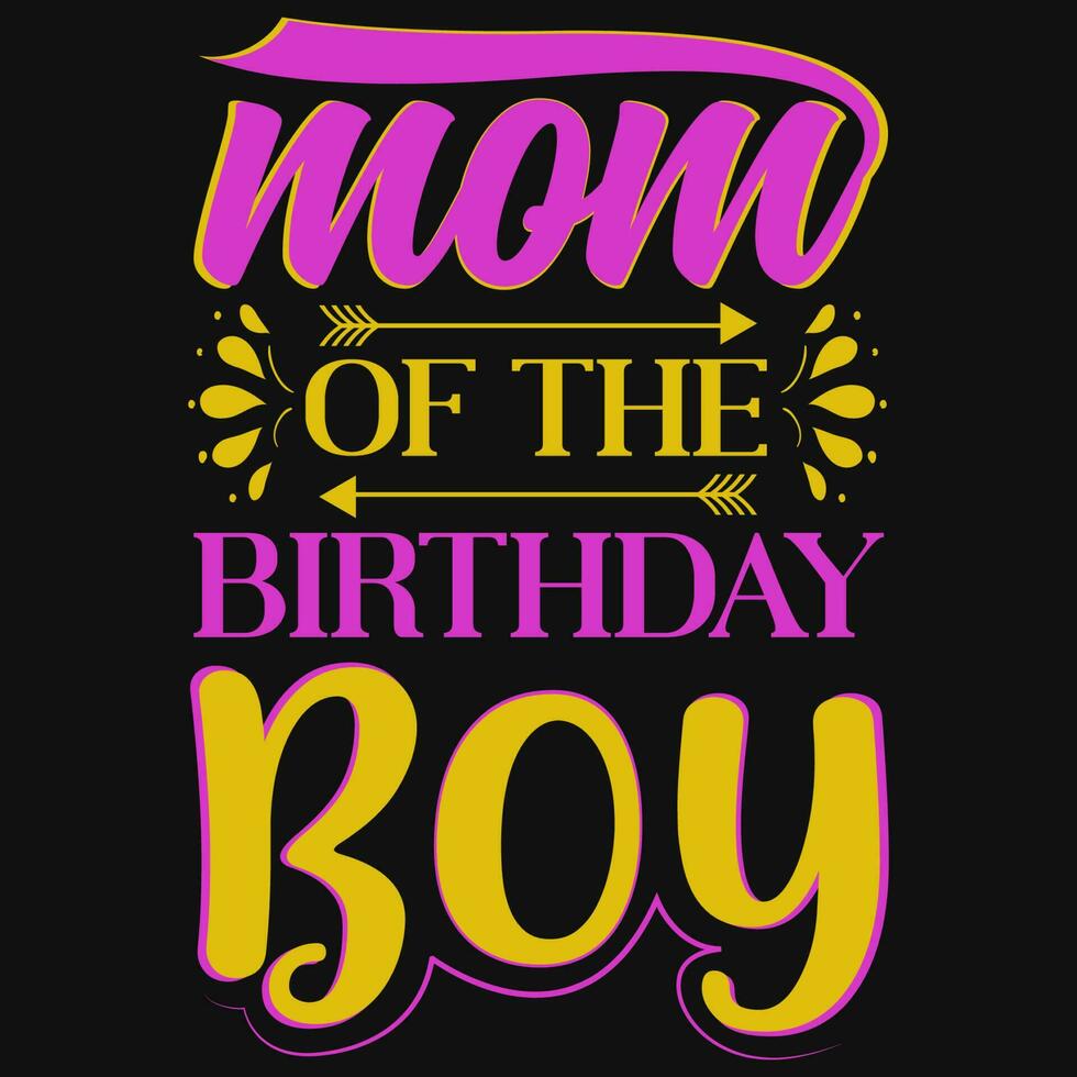 Mom of the birthday boy typographic tshirt design vector