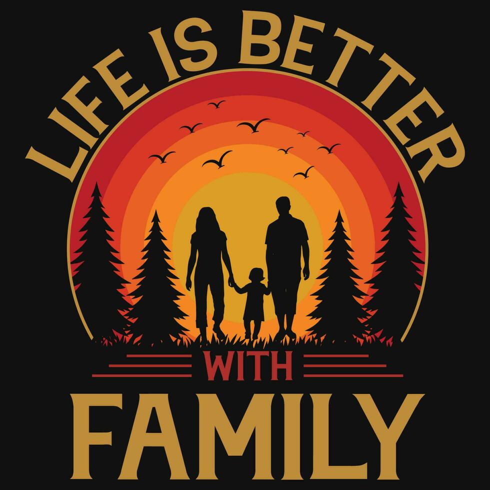 Life is better with family graphics tshirt design vector
