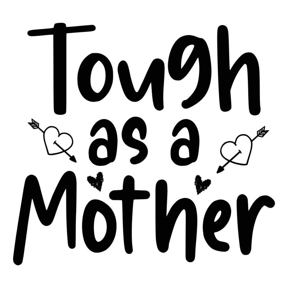 Tough as a mother, Mother's day shirt print template,  typography design for mom mommy mama daughter grandma girl women aunt mom life child best mom adorable shirt vector