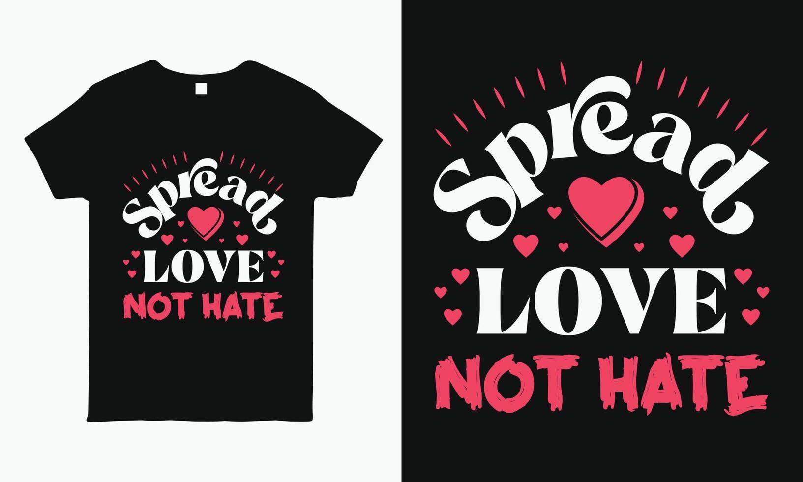 Spread Love Not Hate Typography T-Shirt vector