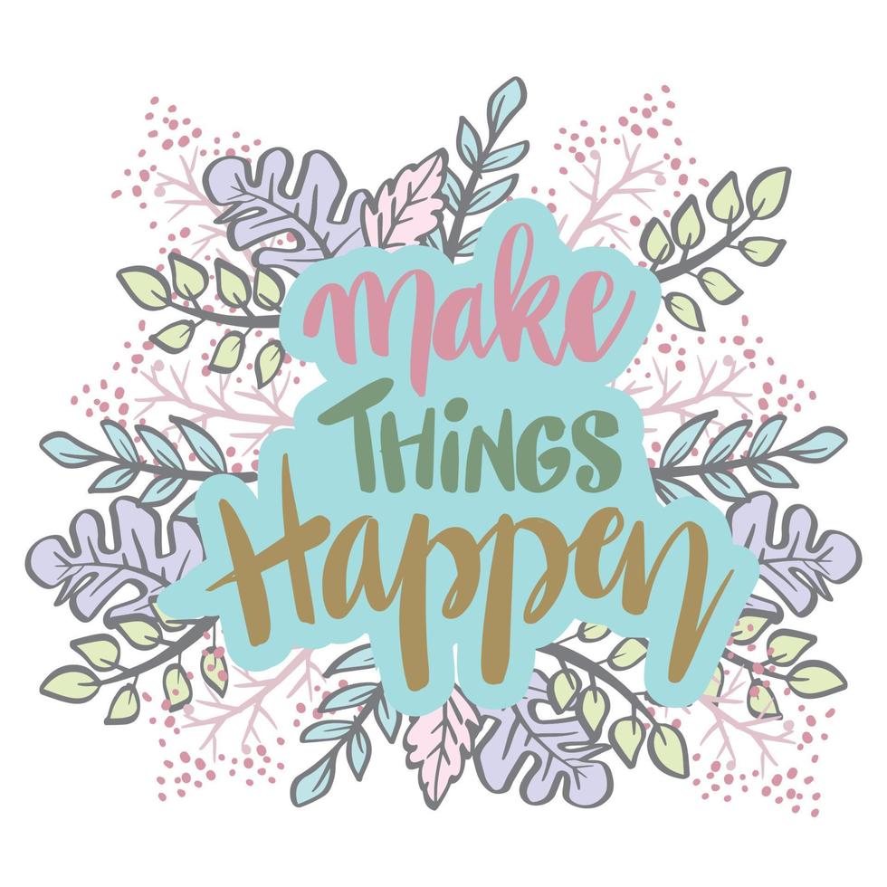 Make things happen, hand lettering. vector