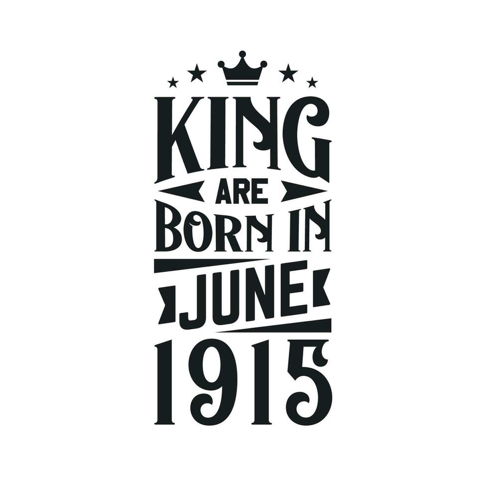 King are born in June 1915. Born in June 1915 Retro Vintage Birthday vector