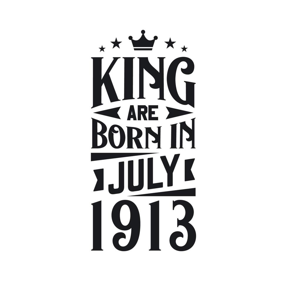 King are born in July 1913. Born in July 1913 Retro Vintage Birthday vector