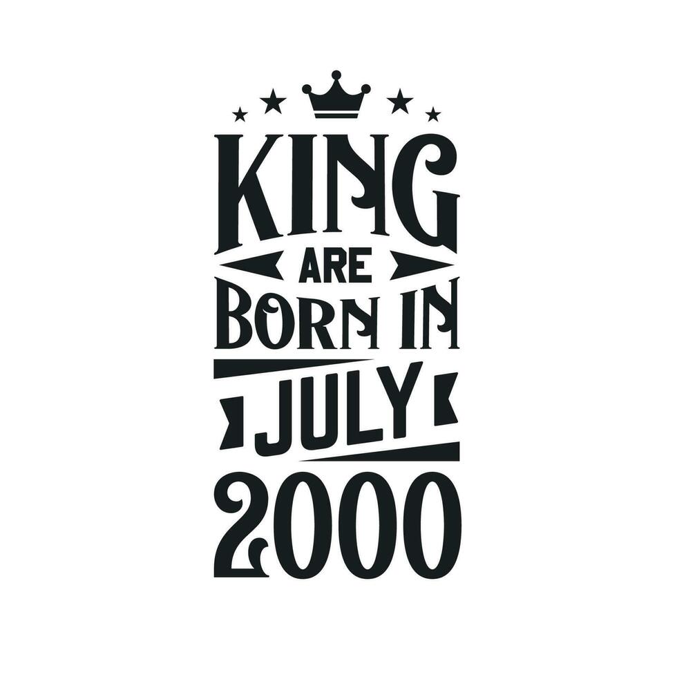 King are born in July 2000. Born in July 2000 Retro Vintage Birthday vector