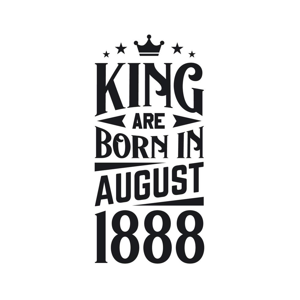 King are born in August 1888. Born in August 1888 Retro Vintage Birthday vector