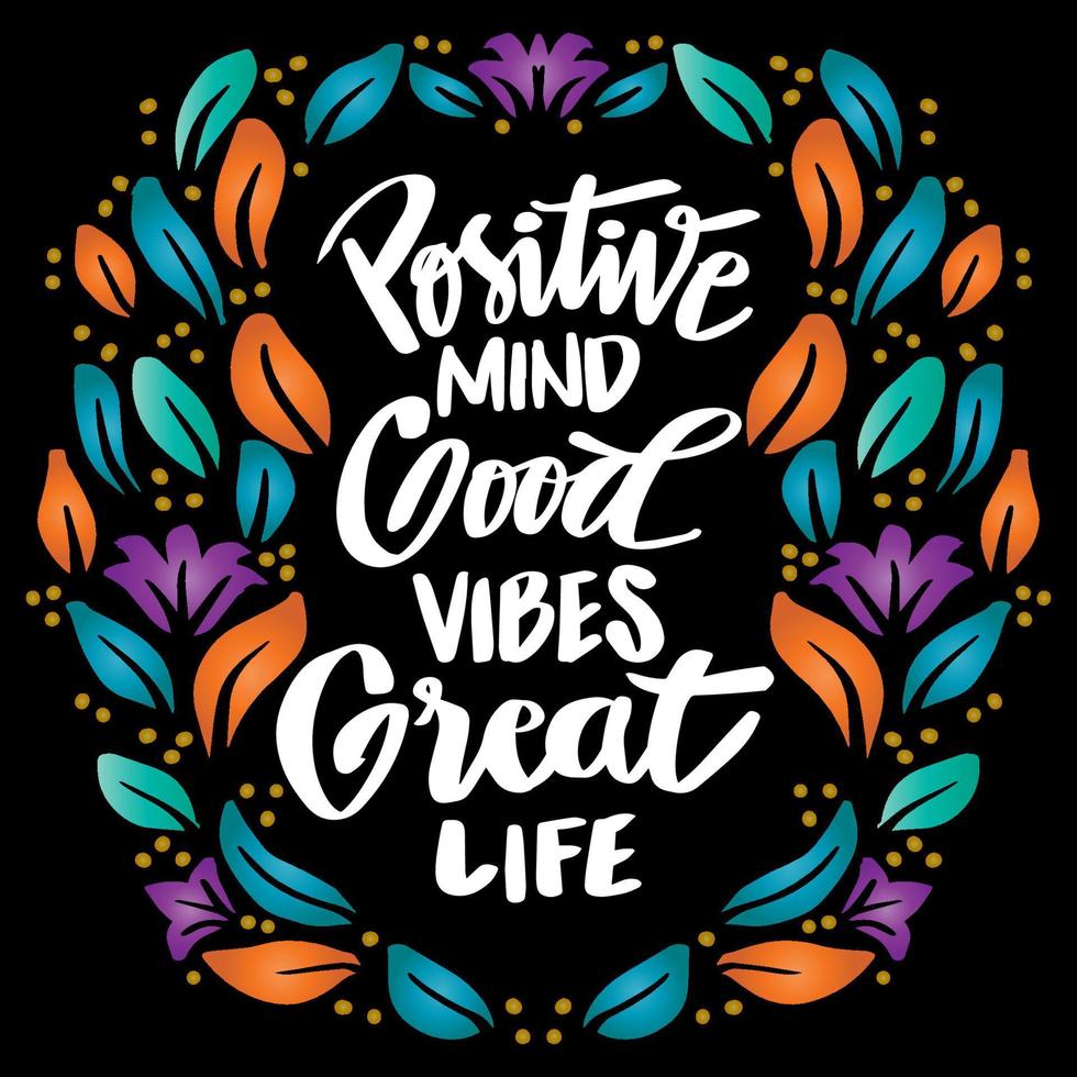 Positive mind good vibes great life, hand lettering. Poster quote. vector