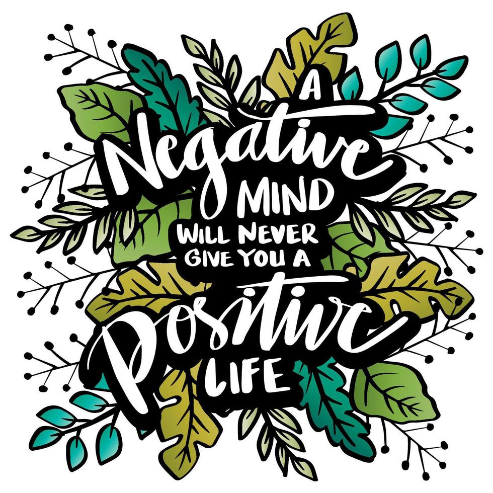 Negative mind will never give your a positive life, hand lettering ...