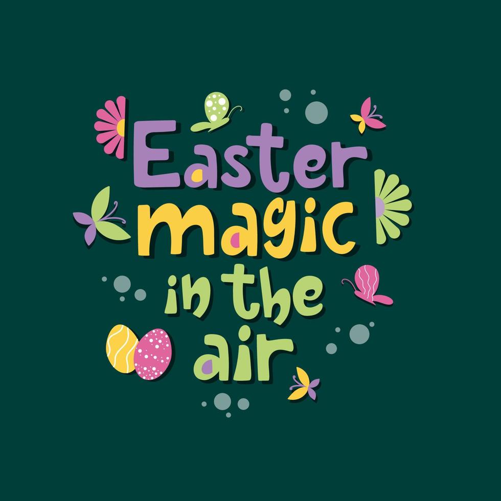 Trendy hand lettering Easter magic in the air. Greeting card for spring holiday. vector