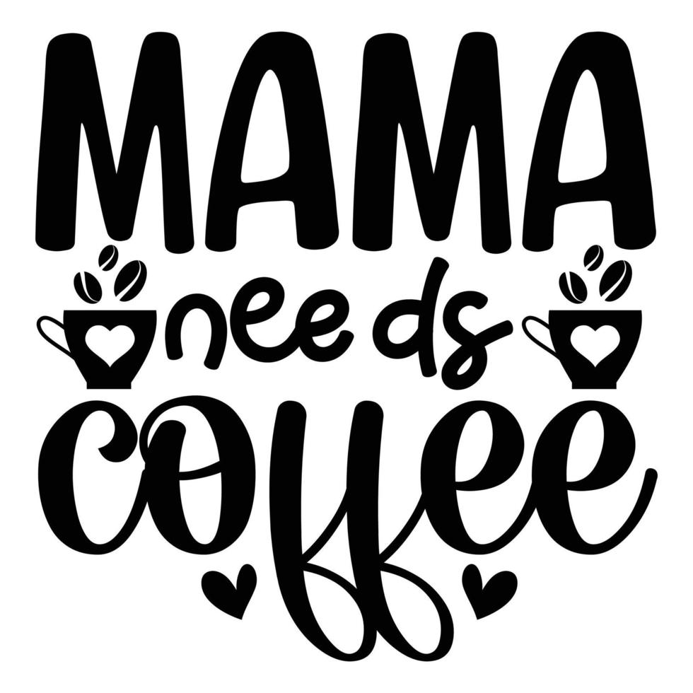 mamá necesidades café, cofre amante camiseta diseño vector