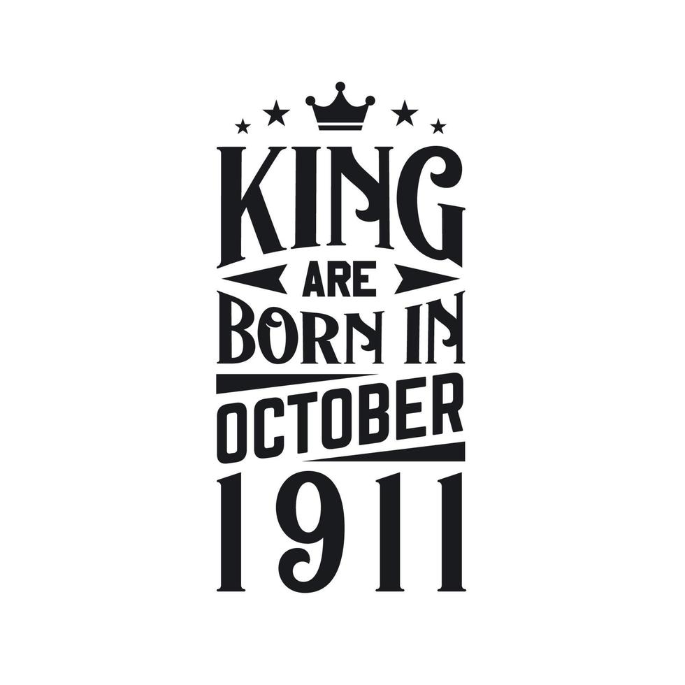 King are born in October 1911. Born in October 1911 Retro Vintage Birthday vector