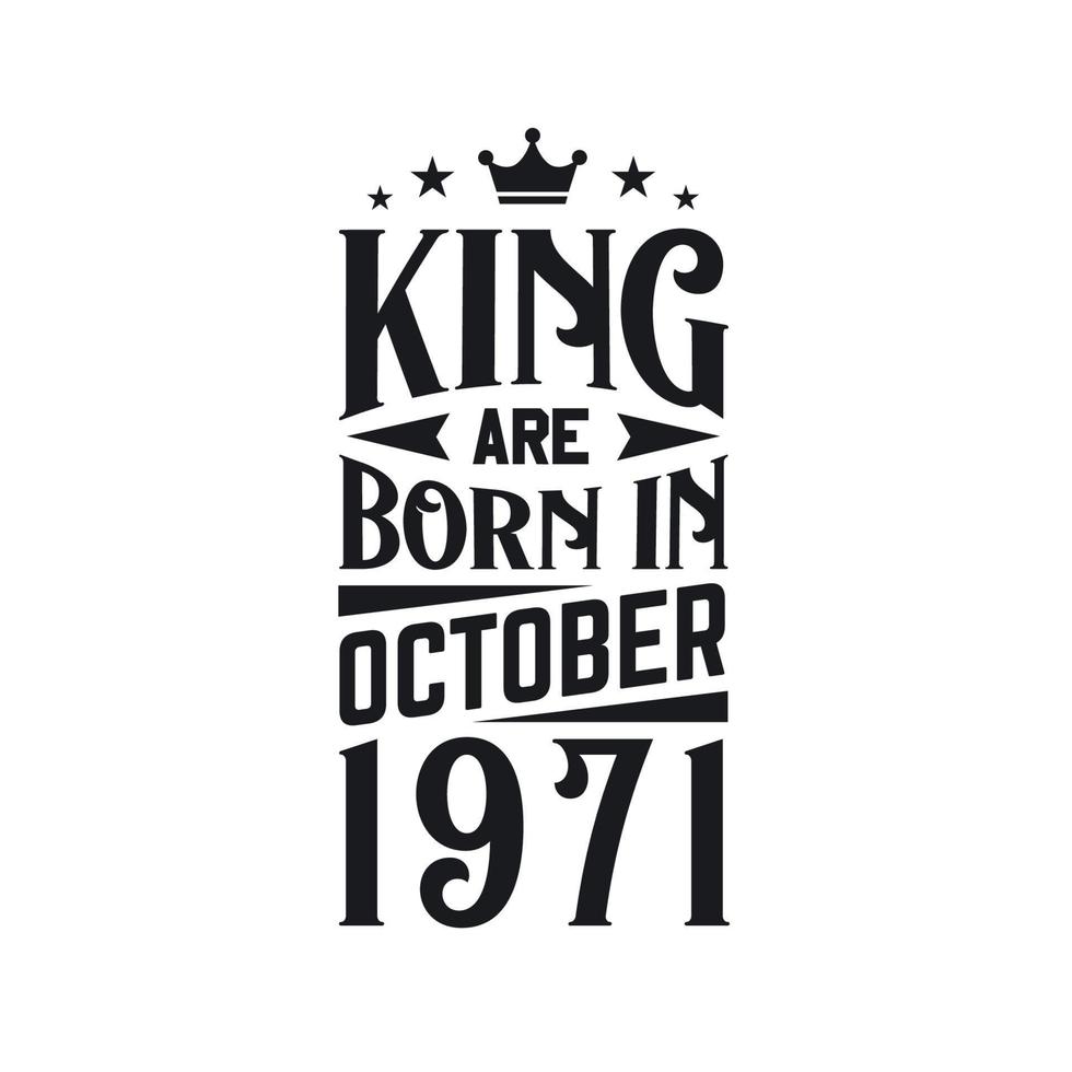 King are born in October 1971. Born in October 1971 Retro Vintage Birthday vector