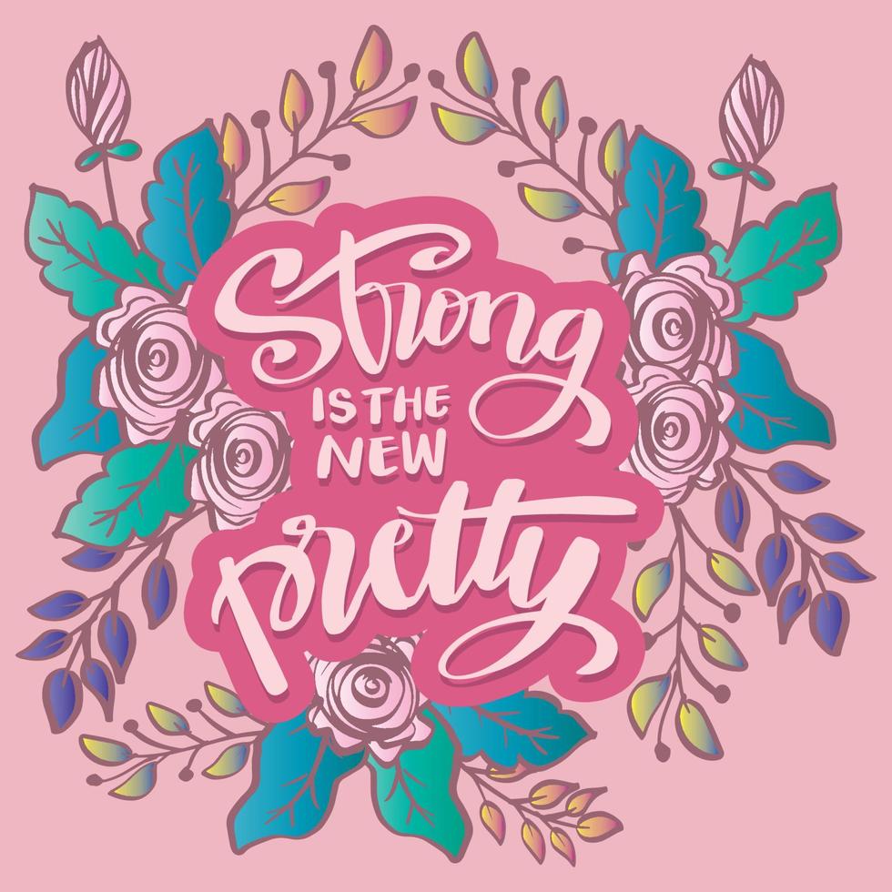 Strong is the new pretty, hand lettering. Poster quotes. vector