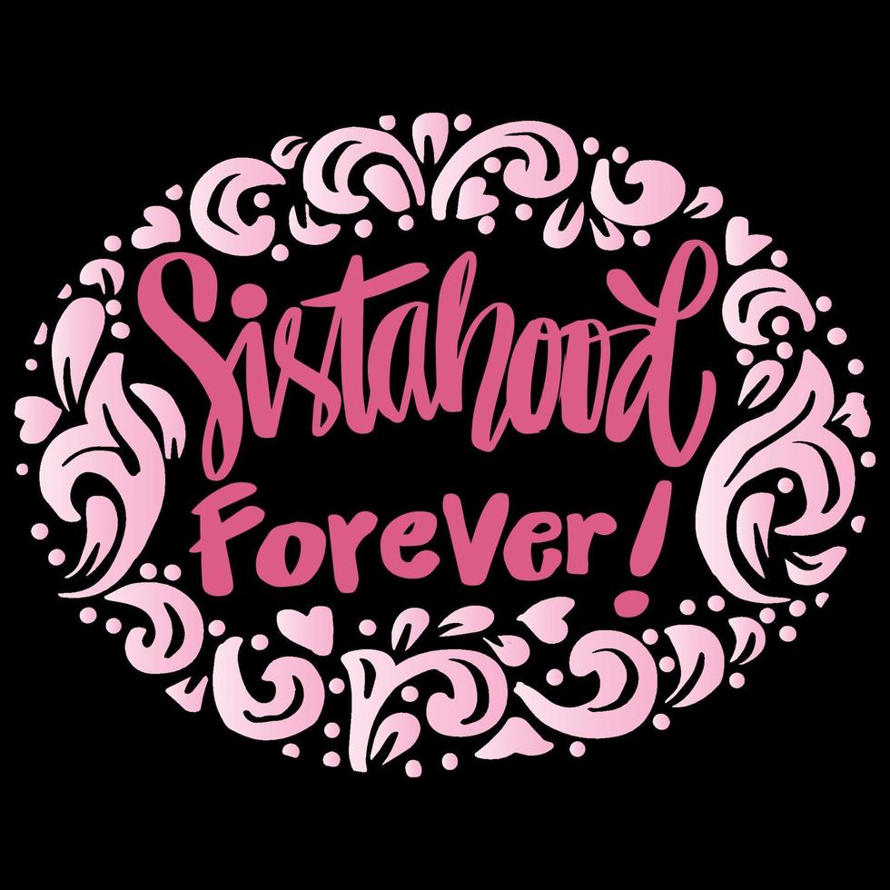 Sistahood forever word hand lettering. Feminist sisterhood slogan concept vector