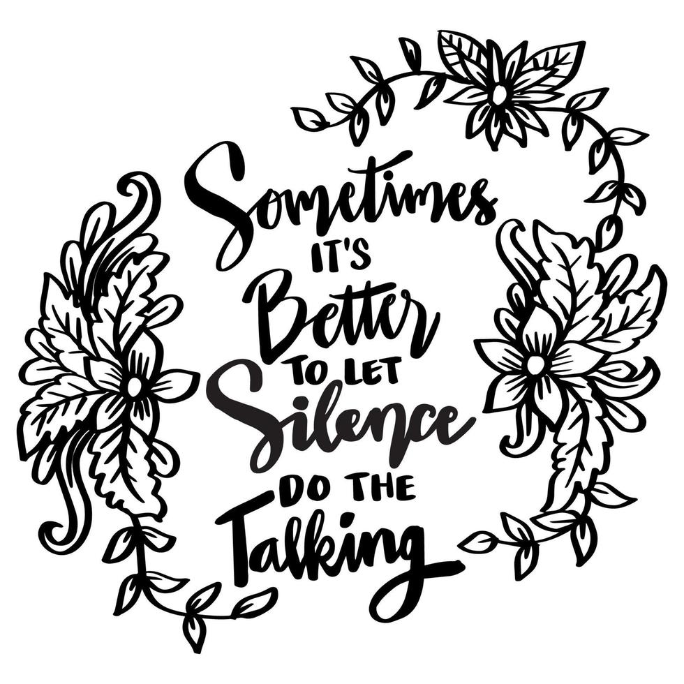 Sometimes it's better to let the talking, hand lettering. Poster quotes. vector