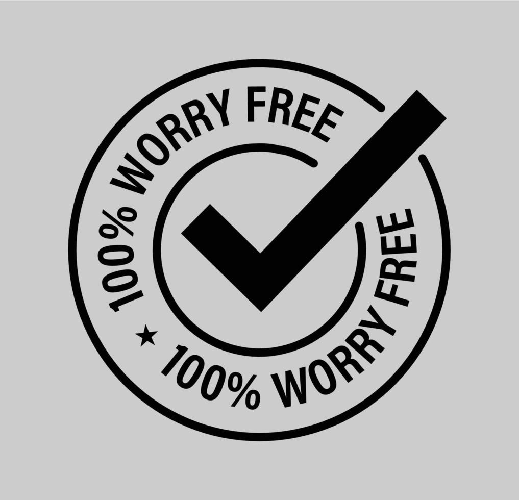 100 percent worry free vector icon with tick mark,  satisfaction guaranteed abstract, black in color