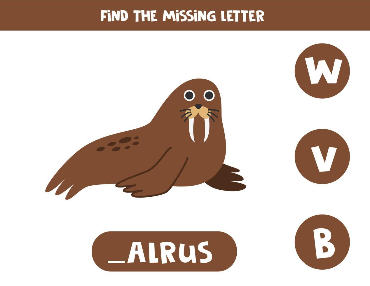Find missing letter with cartoon walrus. Spelling worksheet. vector