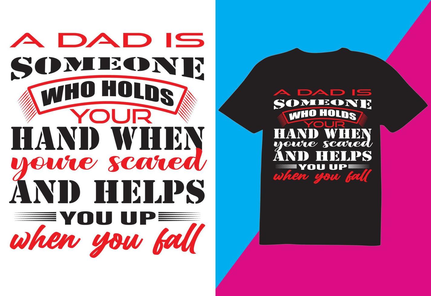 A dad is someone who holds your hand when,T-shirt Design vector