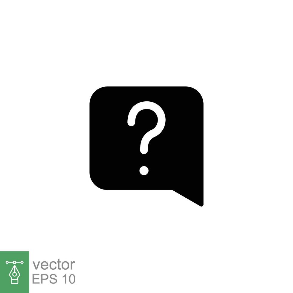 Question mark in a speech bubble icon. Mark faq, who, ask, query concept. Simple solid style. Black silhouette, glyph symbol. Vector illustration isolated on white background. EPS 10.