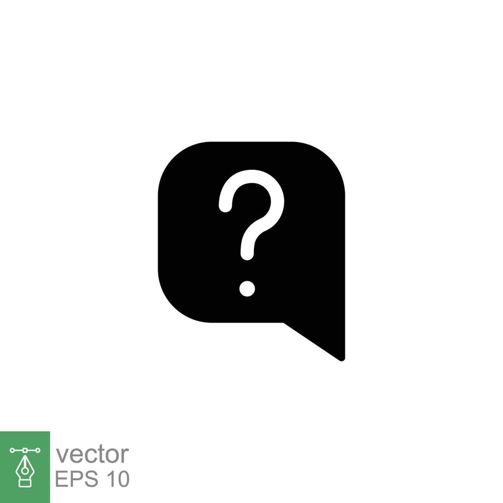 Question mark in a speech bubble icon. Mark faq, who, ask, query concept. Simple solid style. Black silhouette, glyph symbol. Vector illustration isolated on white background. EPS 10.