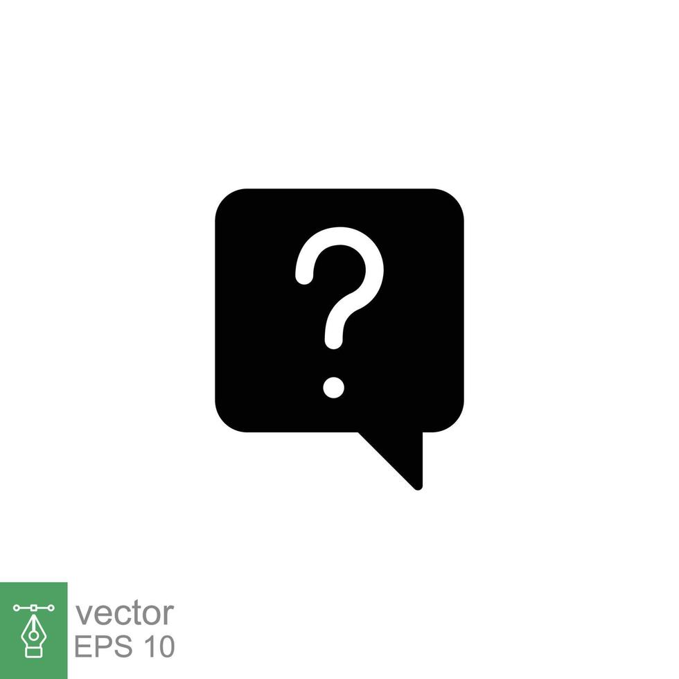 Question mark in a speech bubble icon. Mark faq, who, ask, query concept. Simple solid style. Black silhouette, glyph symbol. Vector illustration isolated on white background. EPS 10.