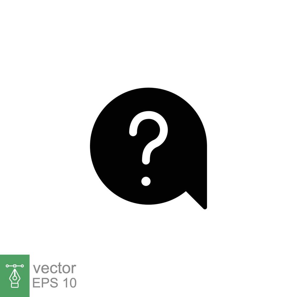 Question mark in a speech bubble icon. Mark faq, who, ask, query concept. Simple solid style. Black silhouette, glyph symbol. Vector illustration isolated on white background. EPS 10.