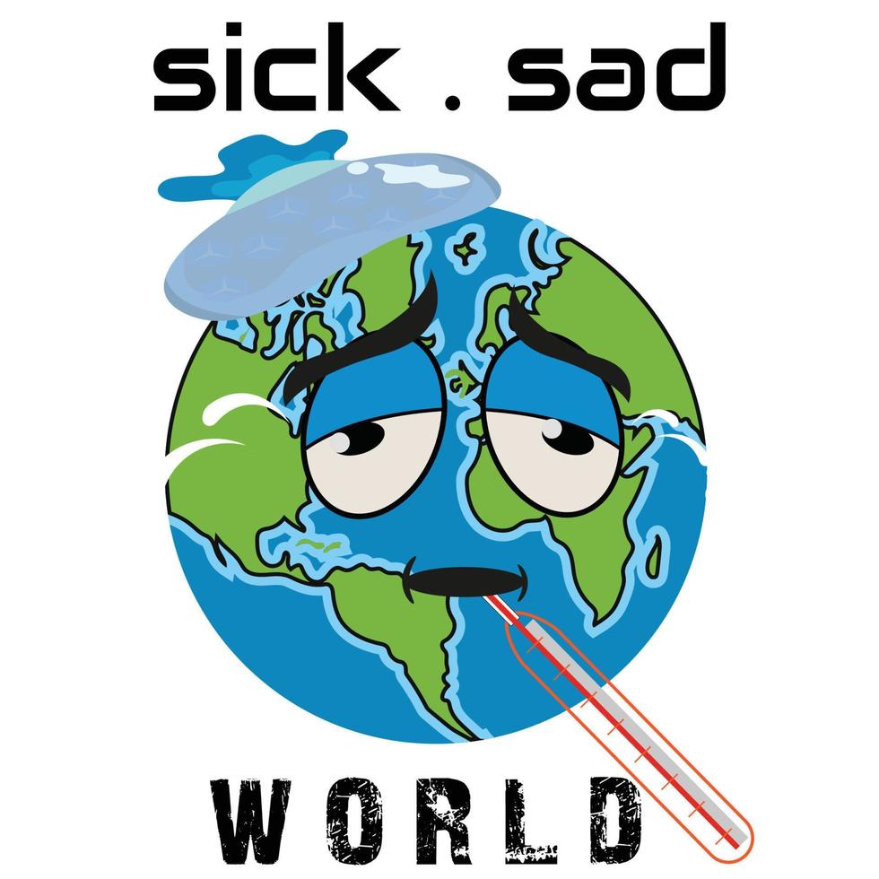 sick and sad world, sick world, sad world, sick, sad vector