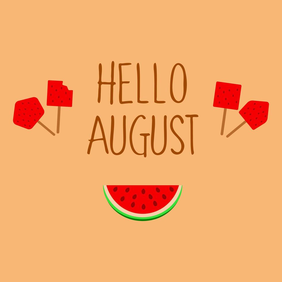 Background with an inscription hello august and slices of watermelon on sticks. Vector illustration. Tasty healthy seasonal summer fruit, vitamin