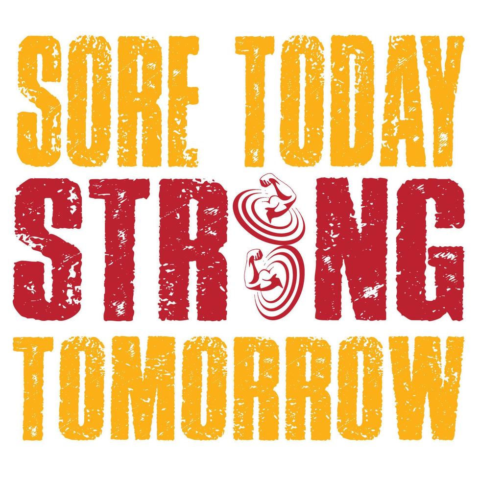 Sore today Strong tomorrow Gym motivational quote. vector