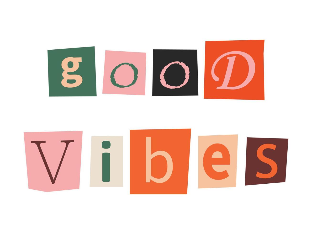 Good vibes phrase. Ransom text in y2k style. Newspaper clipping. Retro anonymous good vibes message. vector