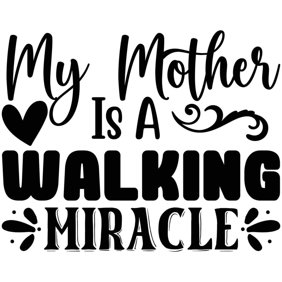 my mother is a walking miracle vector