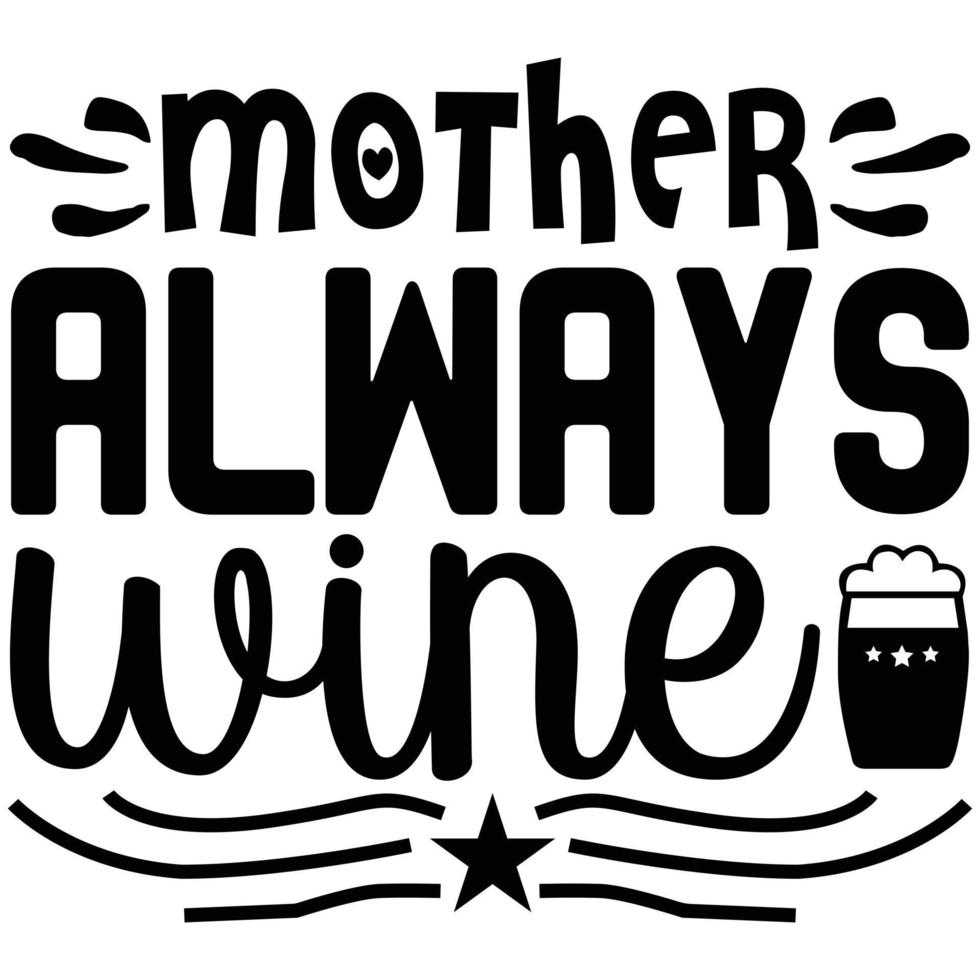 mother always wine vector