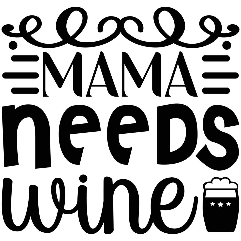 mama needs wine vector