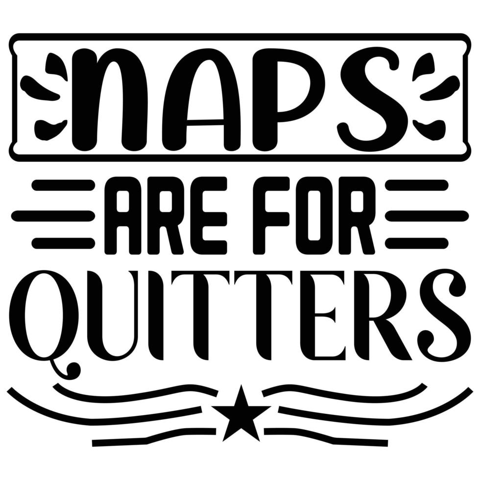 naps are for quitters vector