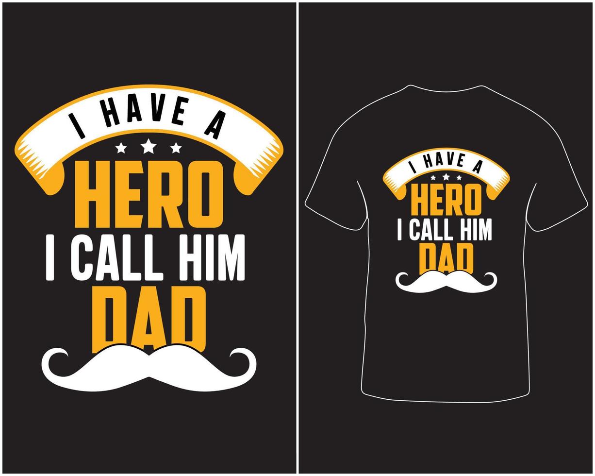 I have a hero I call him dad typography vector t-shirt design pro download